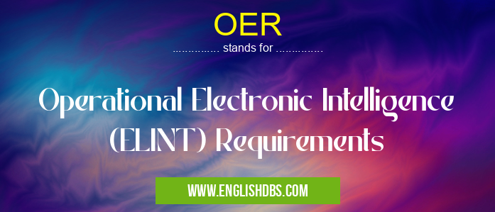 OER means Operational Electronic Intelligence (ELINT) Requirements OER