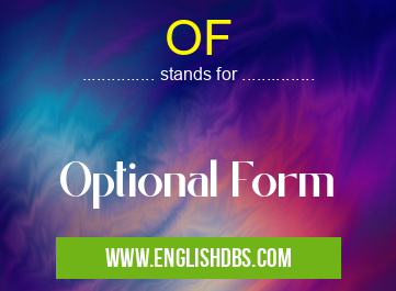 OF means Optional Form OF