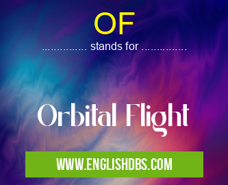 OF means Orbital Flight OF
