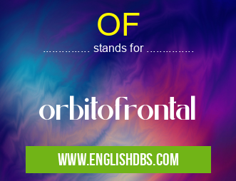 OF means orbitofrontal OF