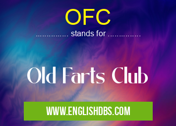 OFC means Old Farts Club OFC