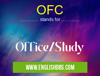 OFC means Office/Study OFC