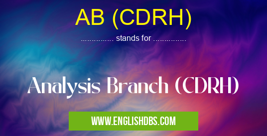 AB (CDRH) means Analysis Branch (CDRH) AB (CDRH)