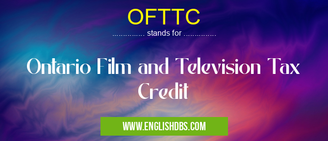 OFTTC means Ontario Film and Television Tax Credit OFTTC