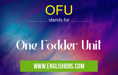 OFU means One Fodder Unit OFU