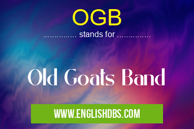 OGB means Old Goats Band OGB