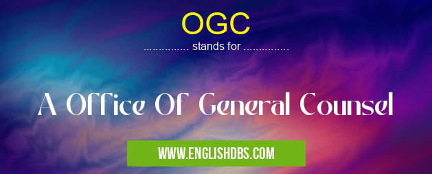 OGC means A Office Of General Counsel OGC