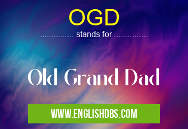 OGD means Old Grand Dad OGD