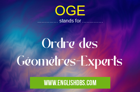 OGE means Ordre des Géomètres-Experts OGE