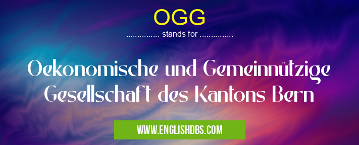 OGG means Oekonomische und Gemeinnützige Gesellschaft des Kantons Bern OGG