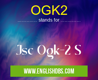OGK2 means Jsc Ogk-2 S OGK2