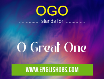 OGO means O Great One OGO