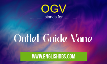 OGV means Outlet Guide Vane OGV