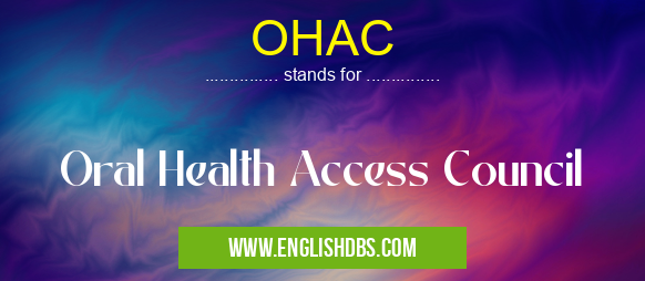 OHAC means Oral Health Access Council OHAC