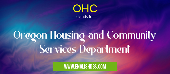 OHC means Oregon Housing and Community Services Department OHC