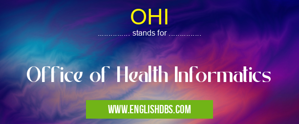 OHI means Office of Health Informatics OHI