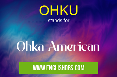 OHKU means Ohka American OHKU