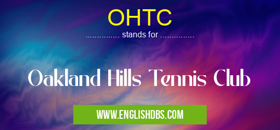 OHTC means Oakland Hills Tennis Club OHTC