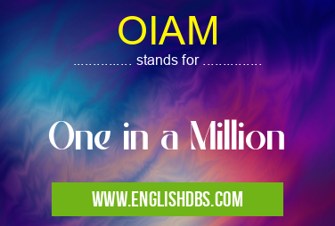 OIAM means One in a Million OIAM