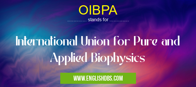 OIBPA means International Union for Pure and Applied Biophysics OIBPA