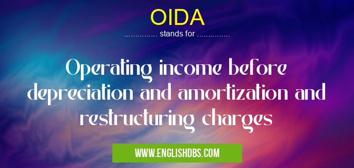 OIDA means Operating income before depreciation and amortization and restructuring charges OIDA