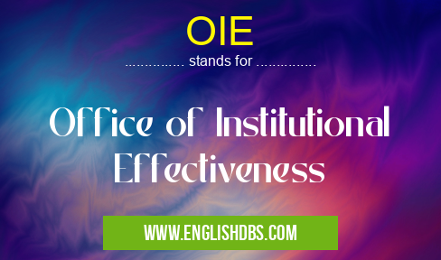 OIE means Office of Institutional Effectiveness OIE