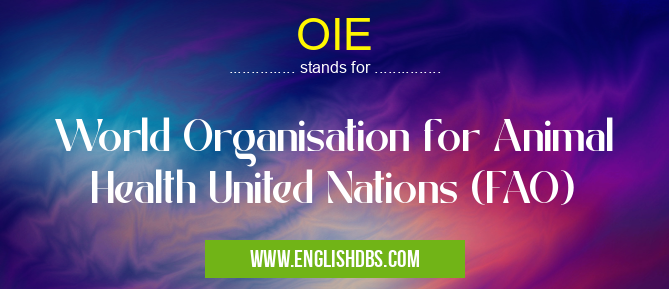 OIE means World Organisation for Animal Health United Nations (FAO) OIE