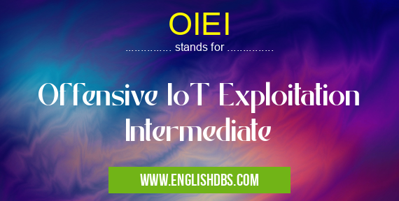OIEI means Offensive IoT Exploitation Intermediate OIEI