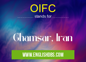 OIFC means Ghamsar, Iran OIFC