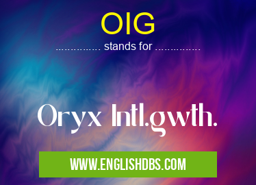 OIG means Oryx Intl.gwth. OIG