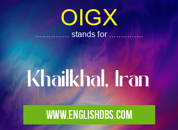 OIGX means Khailkhal, Iran OIGX