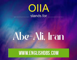 OIIA means Abe-Ali, Iran OIIA