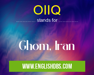 OIIQ means Ghom, Iran OIIQ