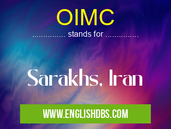 OIMC means Sarakhs, Iran OIMC