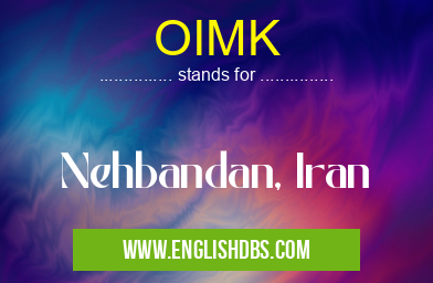 OIMK means Nehbandan, Iran OIMK