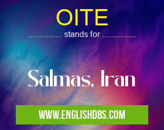 OITE means Salmas, Iran OITE