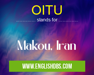 OITU means Makou, Iran OITU