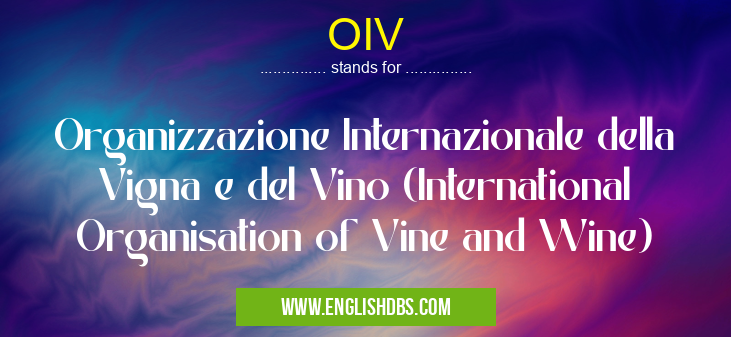 OIV means Organizzazione Internazionale della Vigna e del Vino (International Organisation of Vine and Wine) OIV