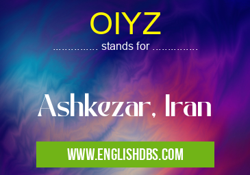 OIYZ means Ashkezar, Iran OIYZ