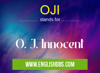 OJI means O. J. Innocent OJI