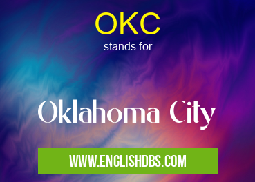 OKC means Oklahoma City OKC
