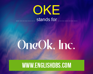 OKE means OneOk, Inc. OKE