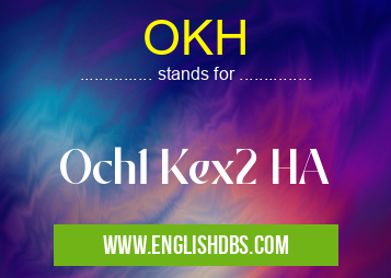 OKH means Och1 Kex2 HA OKH