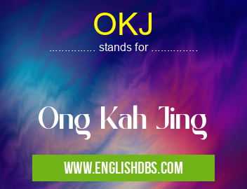 OKJ means Ong Kah Jing OKJ