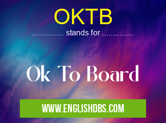 OKTB means Ok To Board OKTB