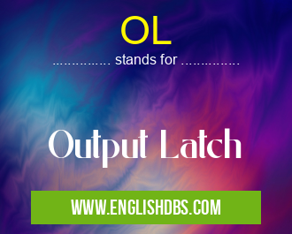 OL means Output Latch OL
