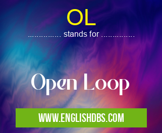 OL means Open Loop OL