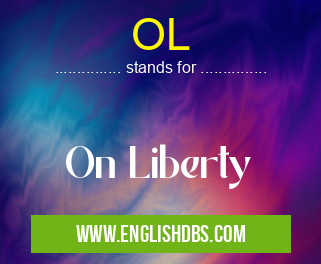 OL means On Liberty OL