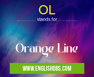 OL means Orange Line OL