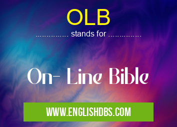 OLB means On- Line Bible OLB
